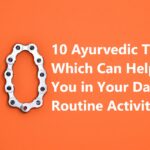 10 Ayurvedic tips which can help you in your daily routine activities.