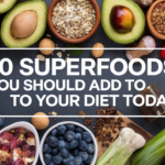 10 Superfoods You Should Add to Your Diet Today