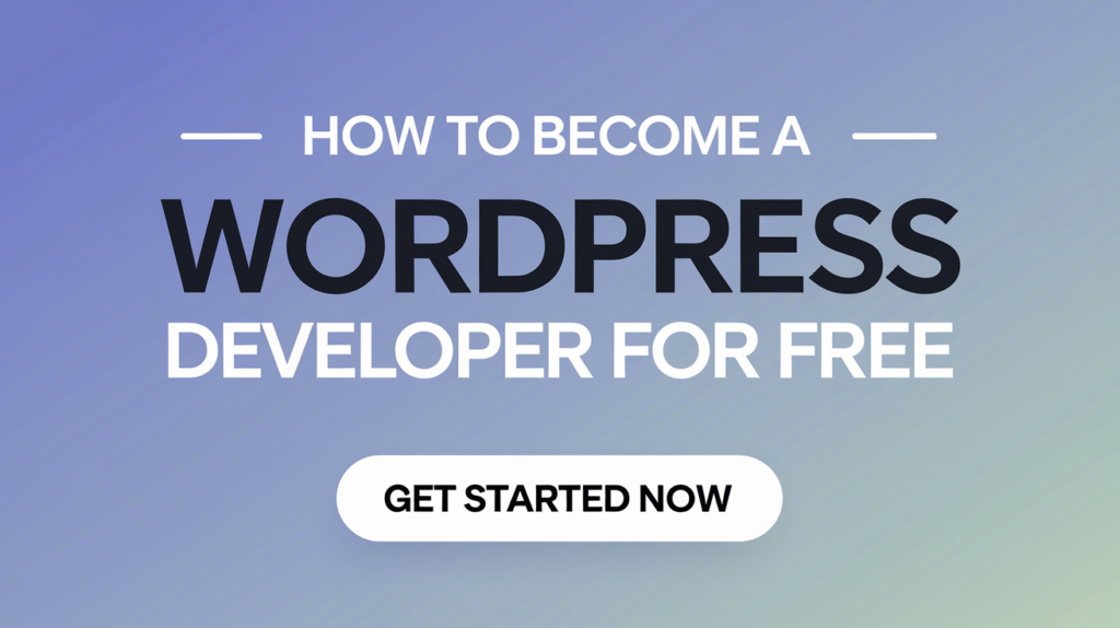 Become a WordPress Developer for Free