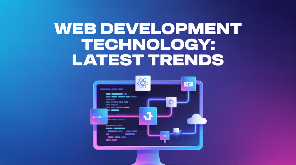Web Development Technology Latest Trends